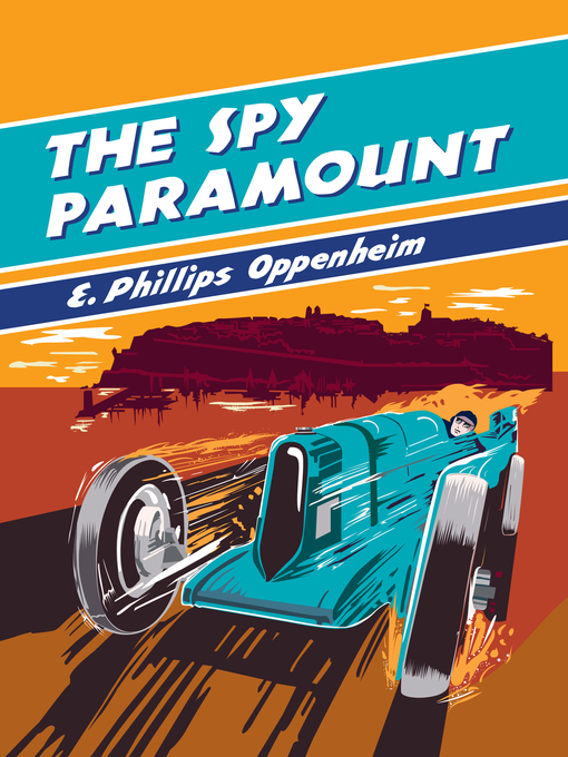 Title details for The Spy Paramount by E Phillips Oppenheim - Available